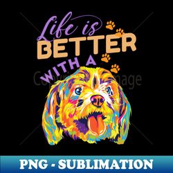 life is better with a dog - Exclusive PNG Sublimation Download - Vibrant and Eye-Catching Typography