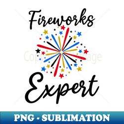 Fireworks Director Shirt  Fireworks Expert - Elegant Sublimation PNG Download - Revolutionize Your Designs