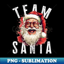 Team Santa Christmas funny Xmas Santa Claus - PNG Transparent Sublimation Design - Defying the Norms