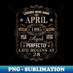 28th Birthday Legends Were Born In April 1995 - Professional Sublimation Digital Download - Vibrant and Eye-Catching Typography