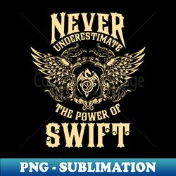 Swift Name Shirt Swift Power Never Underestimate - Signature Sublimation PNG File - Bring Your Designs to Life