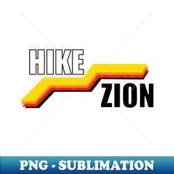 Hike Zion - Premium Sublimation Digital Download - Fashionable and Fearless