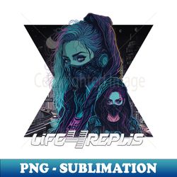 Cyberpunk Life4Replis - Aesthetic Sublimation Digital File - Create with Confidence