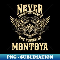 Montoya Name Shirt Montoya Power Never Underestimate - Unique Sublimation PNG Download - Transform Your Sublimation Creations