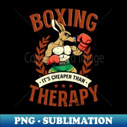 Boxing Shirt  Cheaper Than Therapy - Special Edition Sublimation PNG File - Unleash Your Inner Rebellion