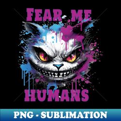 Fear Me Humans Purple Kitty - PNG Transparent Sublimation Design - Transform Your Sublimation Creations