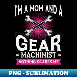 Machining CNC Mom Mother Gear Machinist - Digital Sublimation Download File - Boost Your Success with this Inspirational PNG Download