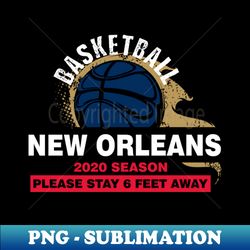 NBA 2020 New Orleans Pelicans Spirit Stay 6ft Away - Exclusive PNG Sublimation Download - Capture Imagination with Every Detail