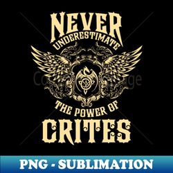 Crites Name Shirt Crites Power Never Underestimate - Artistic Sublimation Digital File - Boost Your Success with this Inspirational PNG Download