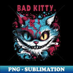 Bad Kitty - Decorative Sublimation PNG File - Enhance Your Apparel with Stunning Detail