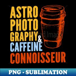 Astronomy Astro Photography Astrophotography - Instant PNG Sublimation Download - Perfect for Sublimation Mastery