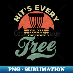 Disc Golfing Shirt  Hits Every Tree - Signature Sublimation PNG File - Enhance Your Apparel with Stunning Detail