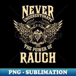 Rauch Name Shirt Rauch Power Never Underestimate - Elegant Sublimation PNG Download - Perfect for Creative Projects