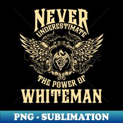 Whiteman Name Shirt Whiteman Power Never Underestimate - Unique Sublimation PNG Download - Perfect for Personalization