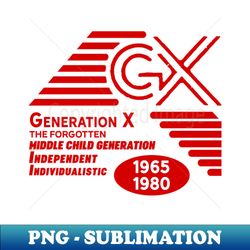 generation x middle child generation 1965 1980 - artistic sublimation digital file - capture imagination with every detail