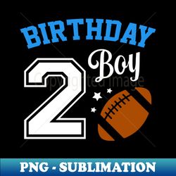 2nd Birthday Boys 2 Years Old Football Lover Theme Party - PNG Transparent Sublimation Design - Stunning Sublimation Graphics
