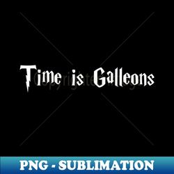 Time is Galleons white - Sublimation-Ready PNG File - Spice Up Your Sublimation Projects