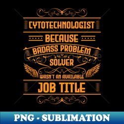 Cytotechnologist Cytotechnology Cytotechnologist - Sublimation-Ready PNG File - Stunning Sublimation Graphics