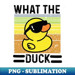 what the duck - png transparent sublimation file - revolutionize your designs