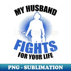 Firefighter Wife Shirt  Husband Fights Gift - Creative Sublimation PNG Download - Unleash Your Creativity