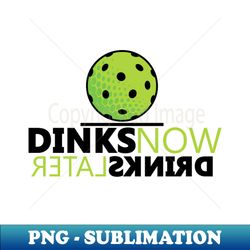 Dink Now Drink Later - PNG Transparent Sublimation Design - Bring Your Designs to Life