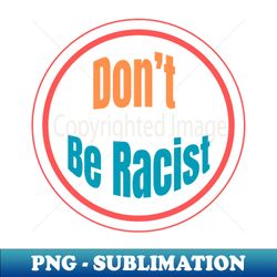dont be wasicst - Signature Sublimation PNG File - Unleash Your Creativity