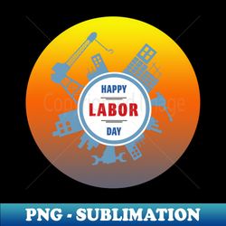 Labor day - Digital Sublimation Download File - Bold & Eye-catching