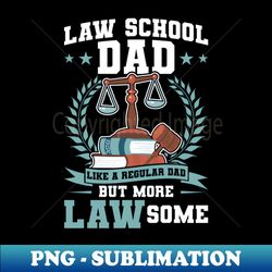 Law School Dad Like A Regular Dad But More Lawsome - Digital Sublimation Download File - Unlock Vibrant Sublimation Designs