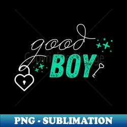 Good Boy Locked - Exclusive PNG Sublimation Download - Transform Your Sublimation Creations