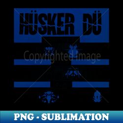 Husker Du - Exclusive PNG Sublimation Download - Revolutionize Your Designs
