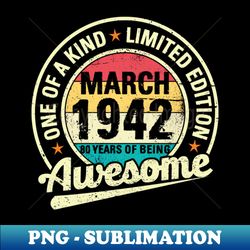 vintage 80th birthday Born in March 1942 limited edition 80 years of being awesome - Stylish Sublimation Digital Download - Add a Festive Touch to Every Day