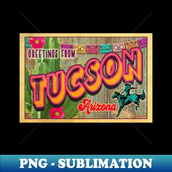 Greetings from Tucson Arizona - Professional Sublimation Digital Download - Capture Imagination with Every Detail