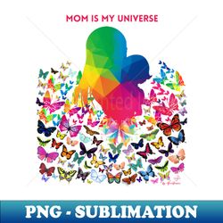 Mom Is My Universe by AlexaRomani - Artistic Sublimation Digital File - Spice Up Your Sublimation Projects