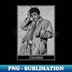 Columbo - Columbo - Signature Sublimation PNG File - Create with Confidence