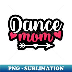 dance mom for mother gift for mom birthday gift for mother mothers day gifts mothers day mommy mom mother happy mothers