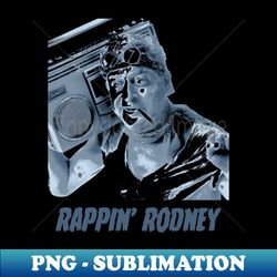 Rappin Rodney - Digital Sublimation Download File