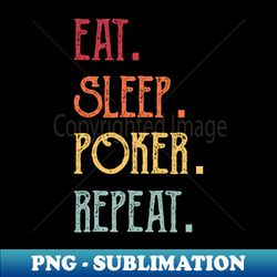 Eat Sleep Poker Repeat - Exclusive PNG Sublimation Download