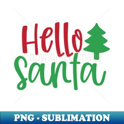 Hello santa - PNG Transparent Sublimation Design