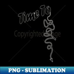 Time To Wind Down String Design NYC Style Urban Slang - Sublimation-Ready PNG File