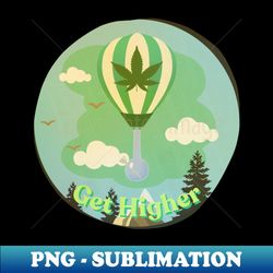 Lets Get Higher - Elegant Sublimation PNG Download