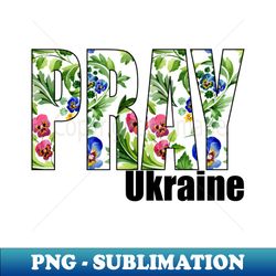 Floral Pray Ukraine - Sublimation-Ready PNG File