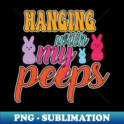 hanging with my peeps happy easter gift easter bunny gift easter gift for woman easter gift for kids carrot gift easter