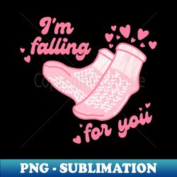 Im Falling For You Valentines day gift - High-Resolution PNG Sublimation File