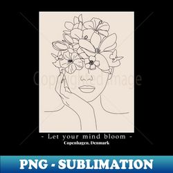 Let your mind bloom Copenhagen Denmark trendy flower head line art design - Sublimation-Ready PNG File