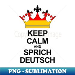 Keep Calm And Sprich Deutsch Deutschland - Creative Sublimation PNG Download