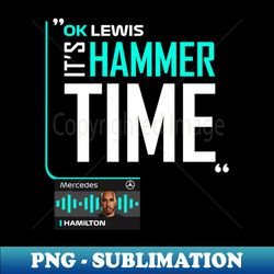 Ok Lewis its Hammer Time - Digital Sublimation Download File