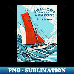 Swallows and Amazons by Arthur Ransome - Decorative Sublimation PNG File