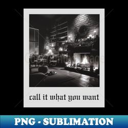 call it what you want aesthetic - trendy sublimation digital download