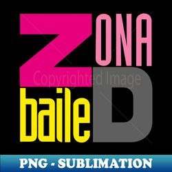 zona d baile - Premium Sublimation Digital Download