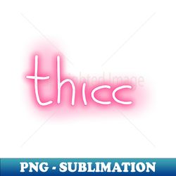 thicc neon - Exclusive PNG Sublimation Download